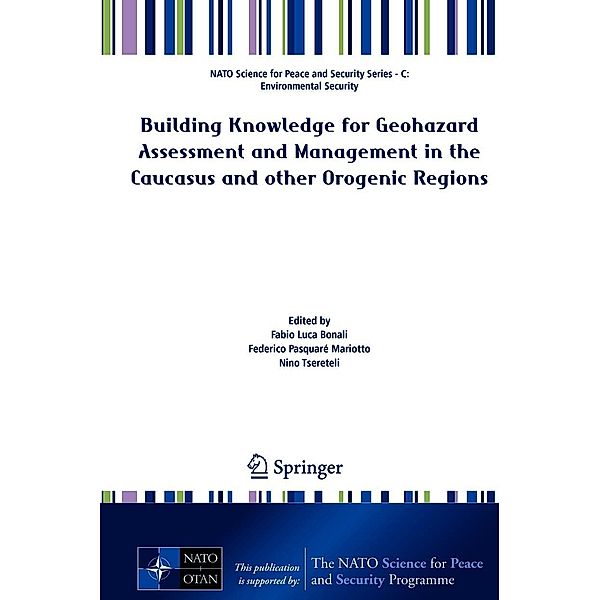 Building Knowledge for Geohazard Assessment and Management in the Caucasus and other Orogenic Regions / NATO Science for Peace and Security Series C: Environmental Security