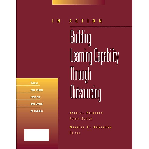 Building Learning Capability Through Outsourcing (In Action Case Study Series), Merrill C. Anderson