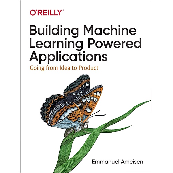 Building Machine Learning Powered Applications, Emmanuel Ameisen