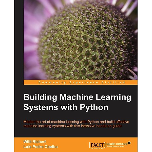 Building Machine Learning Systems with Python, Willi Richert, Luis Pedro Coelho