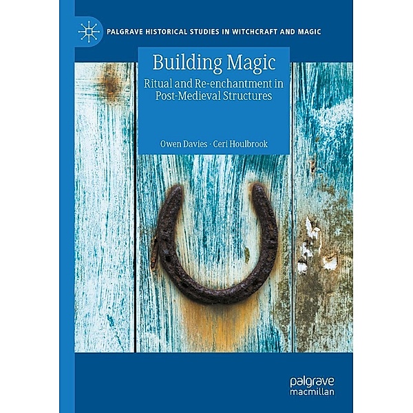 Building Magic / Palgrave Historical Studies in Witchcraft and Magic, Owen Davies, Ceri Houlbrook