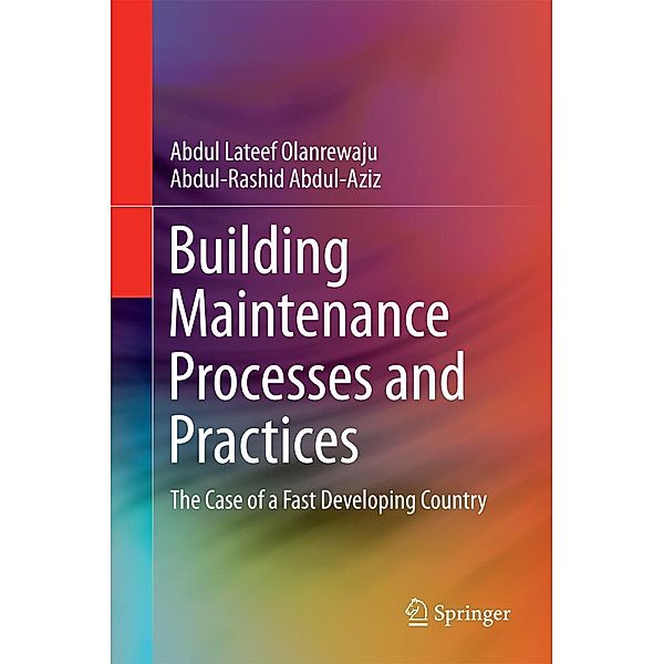 Building Maintenance Processes and Practices, Abdul Lateef Olanrewaju, Abdul-Rashid Abdul-Aziz