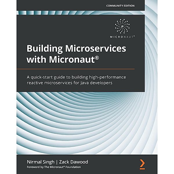 Building Microservices with Micronaut®, Nirmal Singh, Zack Dawood