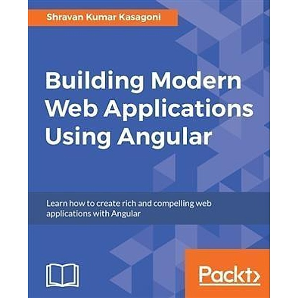 Building Modern Web Applications Using Angular, Shravan Kumar Kasagoni