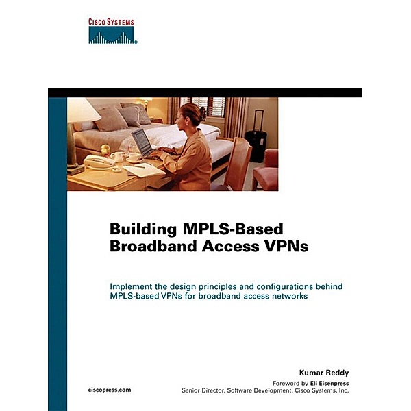 Building MPLS-Based Broadband Access VPNs, Kumar Reddy