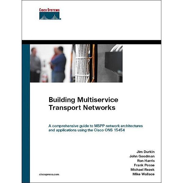 Building Multiservice Transport Networks / Networking Technology, Durkin Jim, Goodman John, Posse Frank, Rezek Michael, Wallace Mike, Harris Ron