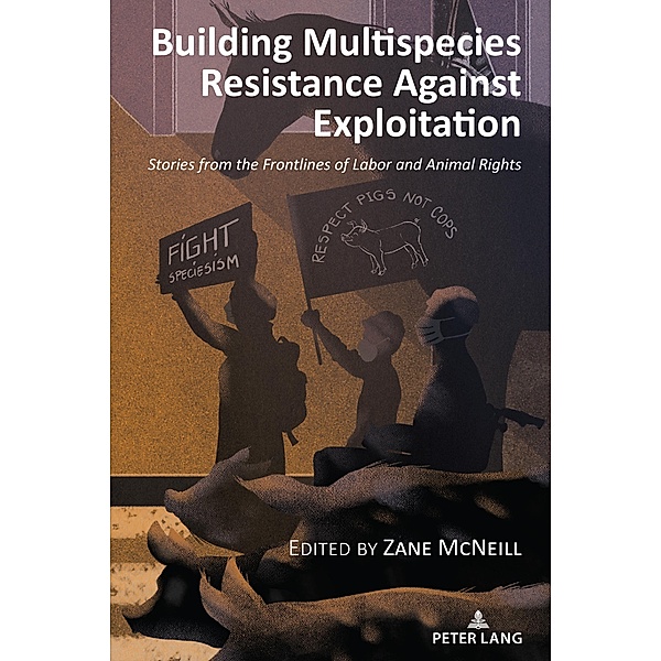 Building Multispecies Resistance Against Exploitation / Radical Animal Studies and Total Liberation Bd.13