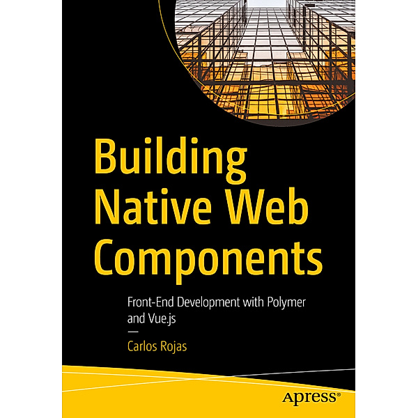 Building Native Web Components, Carlos Rojas