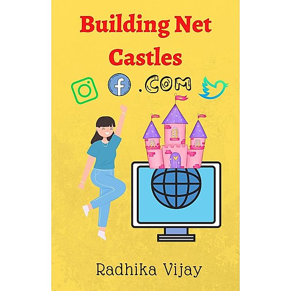 Building Net Castles:Doughty Tale of Digital Presence, Radhika Vijay