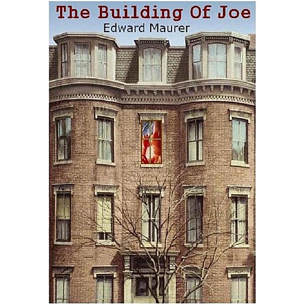 Building Of Joe / Edward Maurer, Edward Maurer