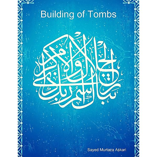 Building of Tombs, Sayed Murtaza Askari