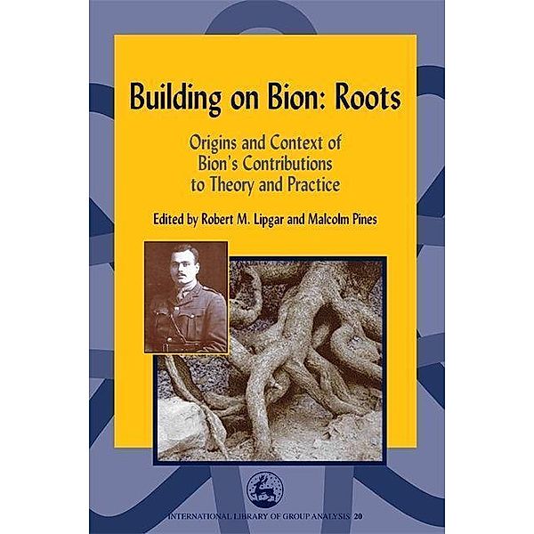 Building on Bion: Roots / Jessica Kingsley Publishers