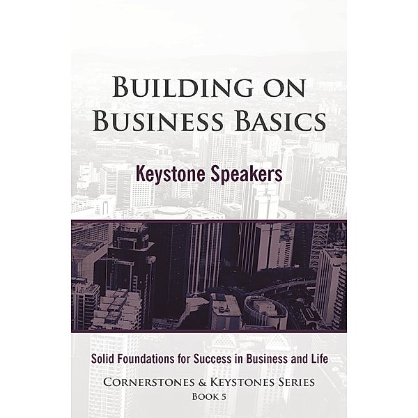 Building on Business Basics (Cornerstone and Keystones Series, #5) / Cornerstone and Keystones Series, Michael Bayer et Al