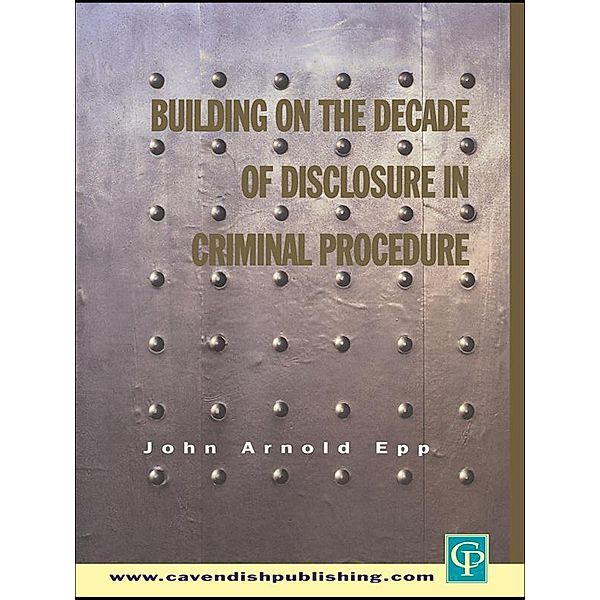 Building on The Decade of Disclosure In Criminal Procedure, John Epp