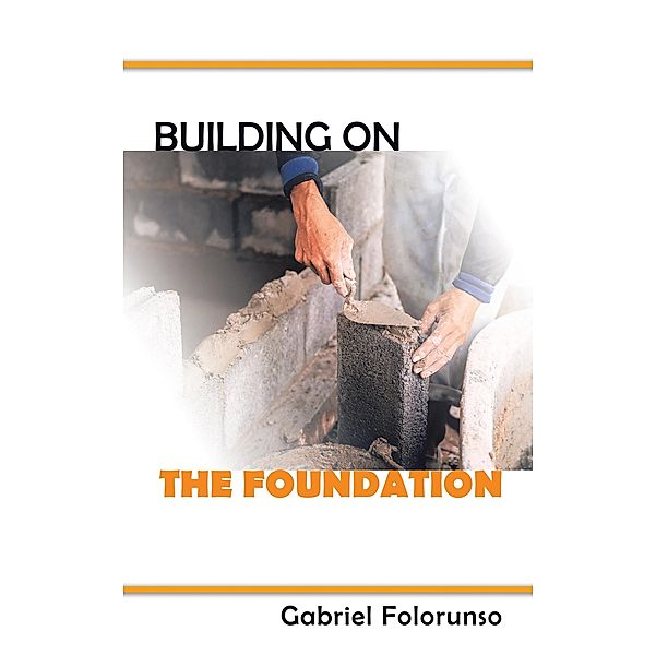Building on the Foundation, Gabriel Folorunso