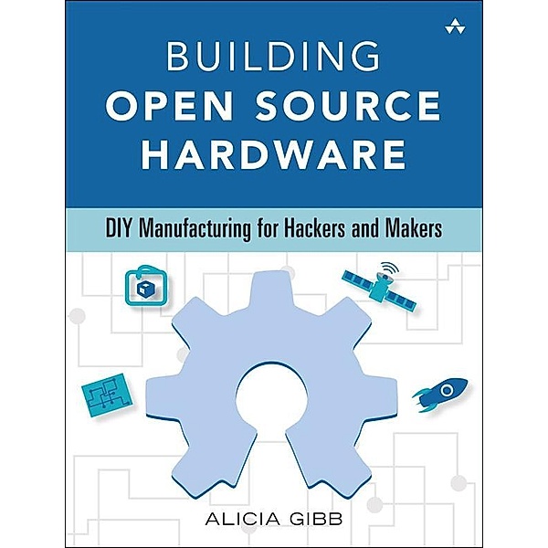 Building Open Source Hardware, Alicia Gibb