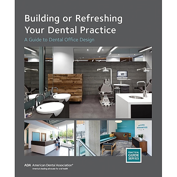 Building or Refreshing Your Dental Practice, American Dental Association