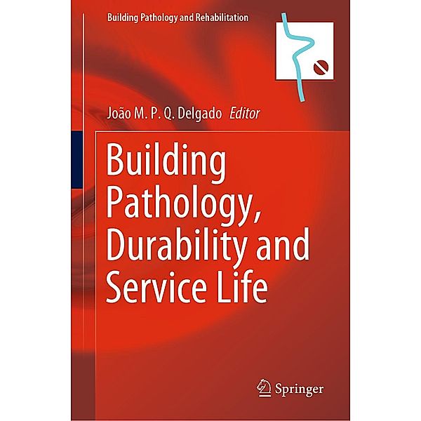 Building Pathology, Durability and Service Life / Building Pathology and Rehabilitation Bd.12