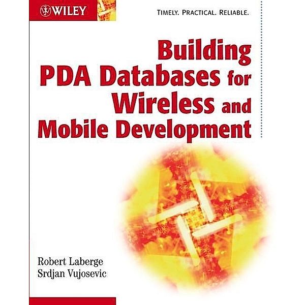 Building PDA Databases for Wireless and Mobile Development, Robert Laberge, Srdjan Vujosevic