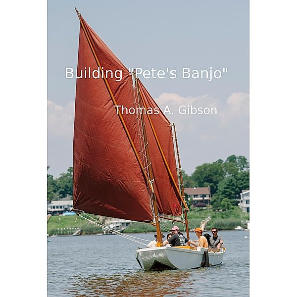 Building Pete's Banjo, Thomas A Gibson