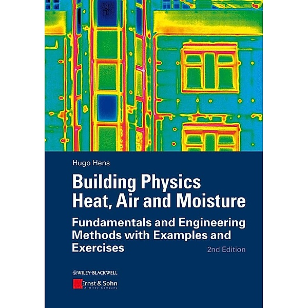 Building Physics: Heat, Air and Moisture, Hugo Hens
