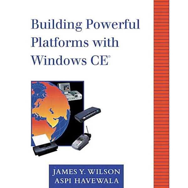 Building Powerful Platforms with Windows CE, w. CD-ROM, James Y. Wilson, Aspi Havewala
