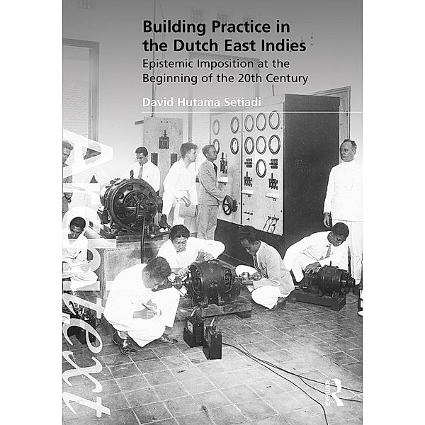 Building Practice in the Dutch East Indies, David Hutama Setiadi