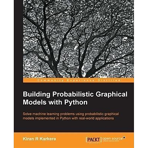 Building Probabilistic Graphical Models with Python, Kiran Karkera