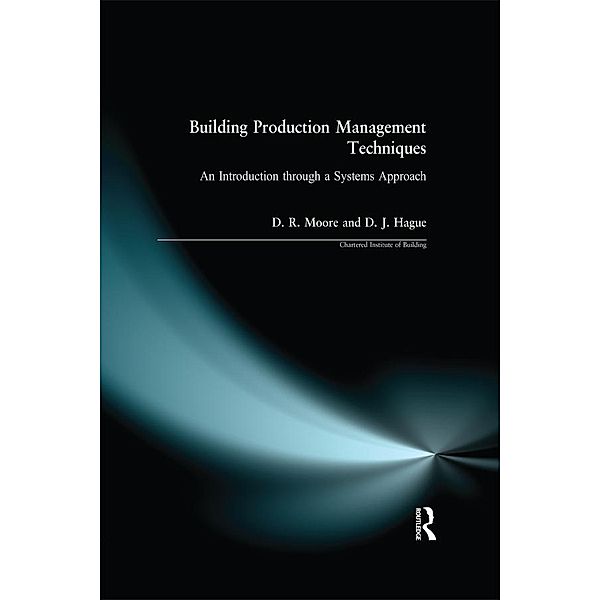 Building Production Management Techniques, David R. Moore, Douglas J. Hague