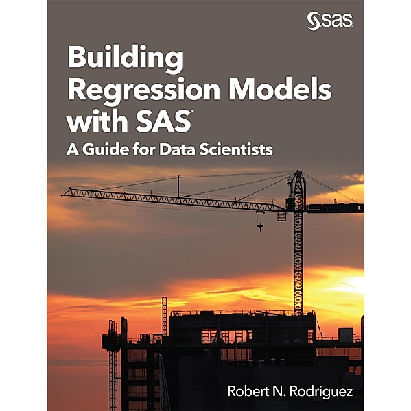 Building Regression Models with SAS, Robert N. Rodriguez