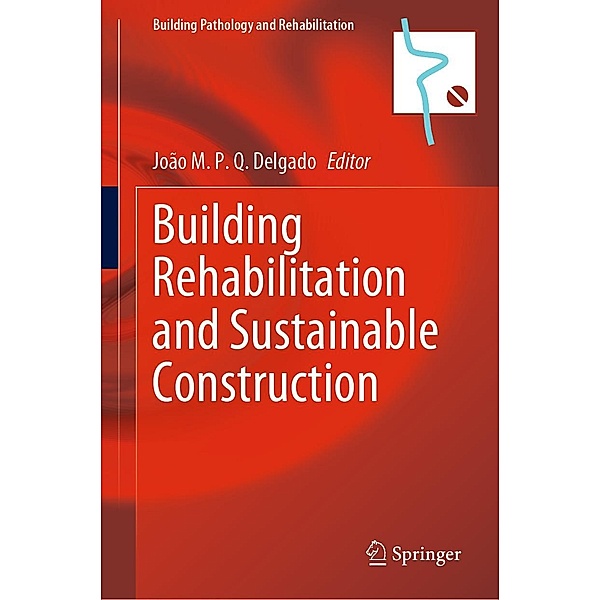 Building Rehabilitation and Sustainable Construction / Building Pathology and Rehabilitation Bd.23