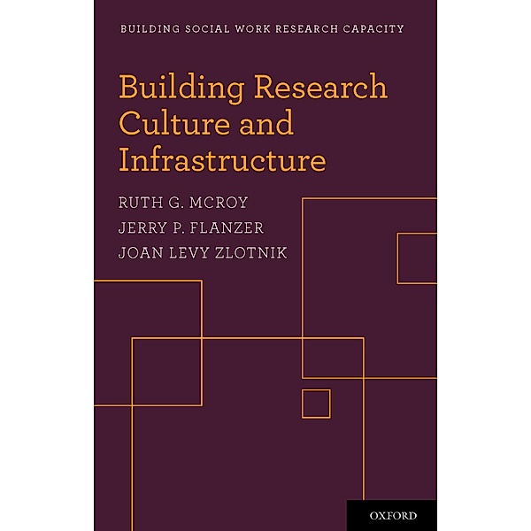 Building Research Culture and Infrastructure, Ruth G. McRoy, Jerry P. Flanzer, Joan Levy Zlotnik