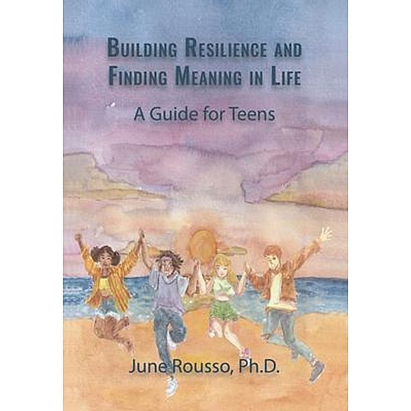 Building Resilience and Finding Meaning in Life / June Rousso, June Rousso
