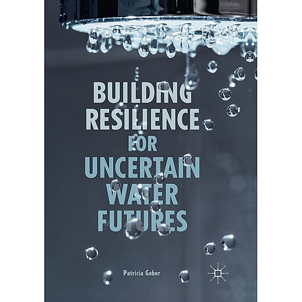 Building Resilience for Uncertain Water Futures, Patricia Gober