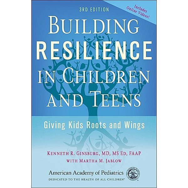 Building Resilience in Children and Teens, Kenneth R. Ginsburg