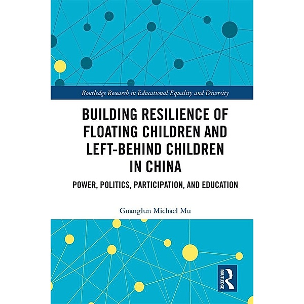 Building Resilience of Floating Children and Left-Behind Children in China, Guanglun Michael Mu