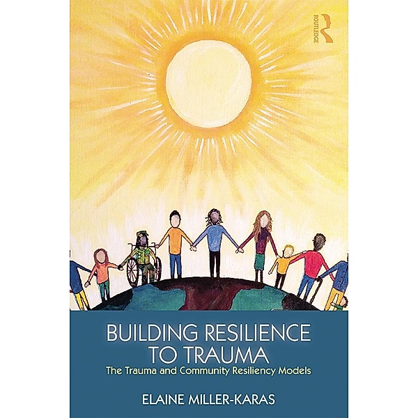 Building Resilience to Trauma, Elaine Miller-Karas