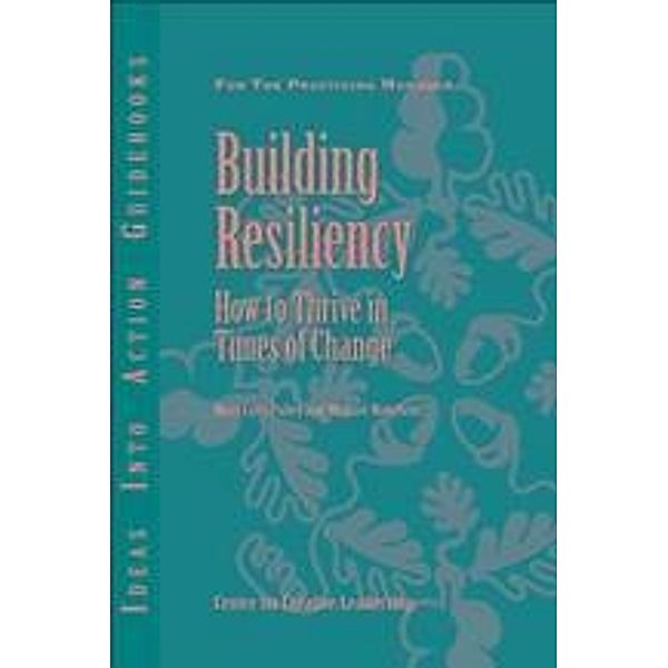 Building Resiliency, Center for Creative Leadership (CCL), Mary Lynn Pulley, Michael Wakefield