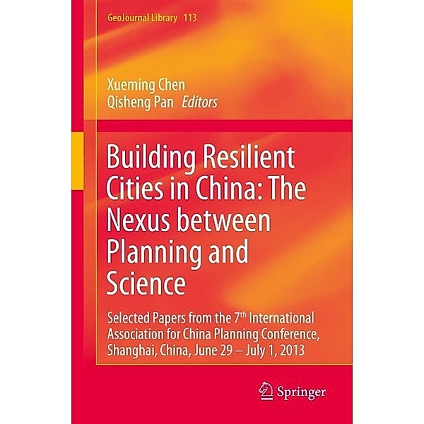 Building Resilient Cities in China: The Nexus between Planning and Science / GeoJournal Library Bd.113