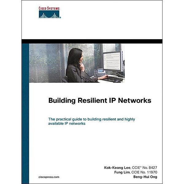 Building Resilient IP Networks, Kok-keong Lee, Fung Lim, Beng-Hui Ong