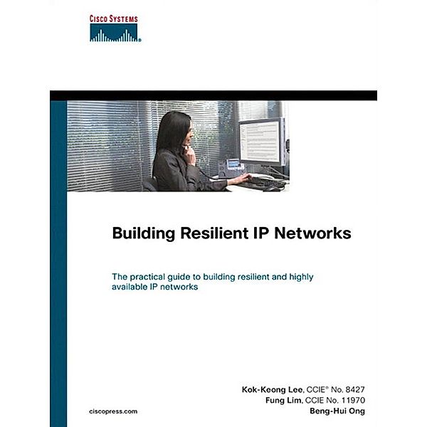 Building Resilient IP Networks, Kok-keong Lee, Fung Lim, Beng-Hui Ong