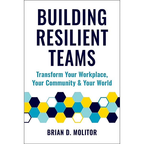 Building Resilient Teams, Brian Molitor