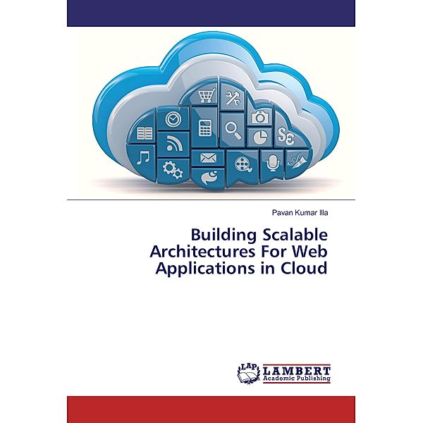 Building Scalable Architectures For Web Applications in Cloud, Pavan Kumar Illa