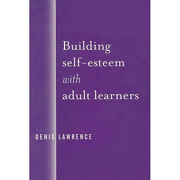 Building Self-Esteem with Adult Learners, Denis Lawrence