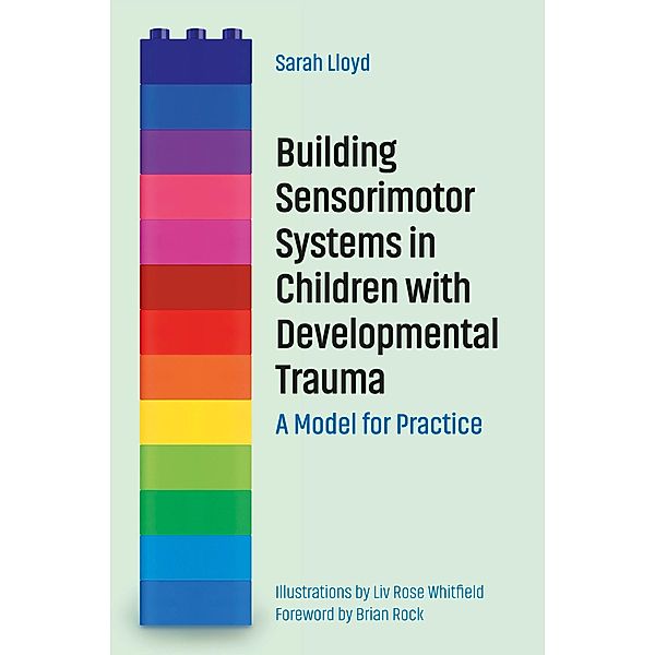 Building Sensorimotor Systems in Children with Developmental Trauma, Sarah Lloyd