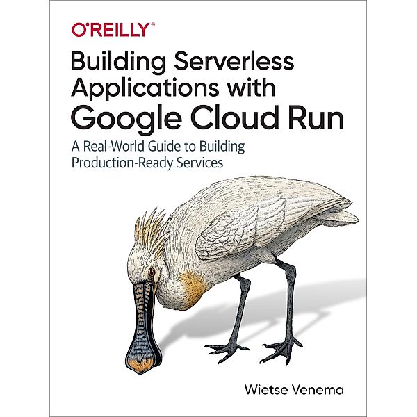 Building Serverless Applications with Google Cloud Run, Wietse Venema