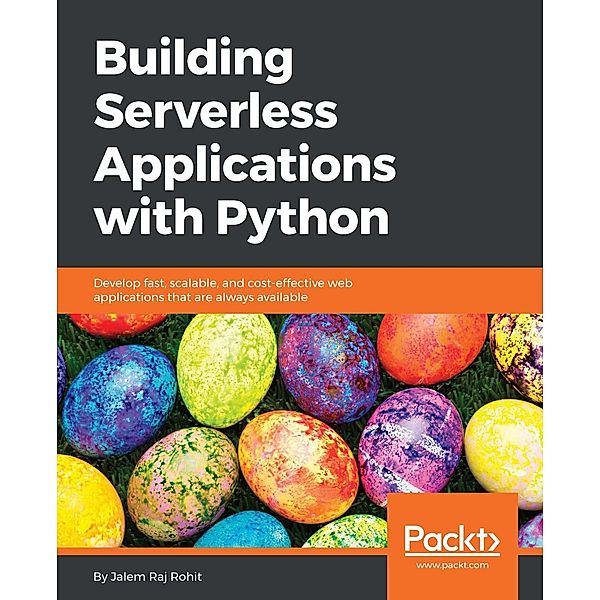 Building Serverless Applications with Python, Jalem Raj Rohit