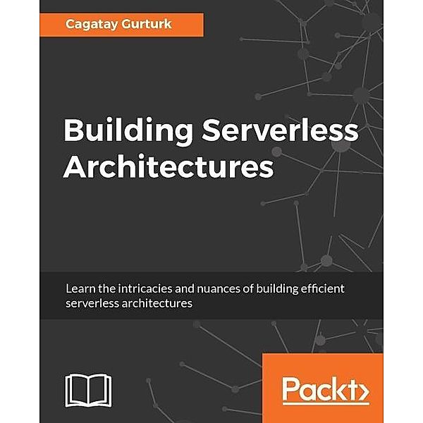 Building Serverless Architectures, Cagatay Gurturk