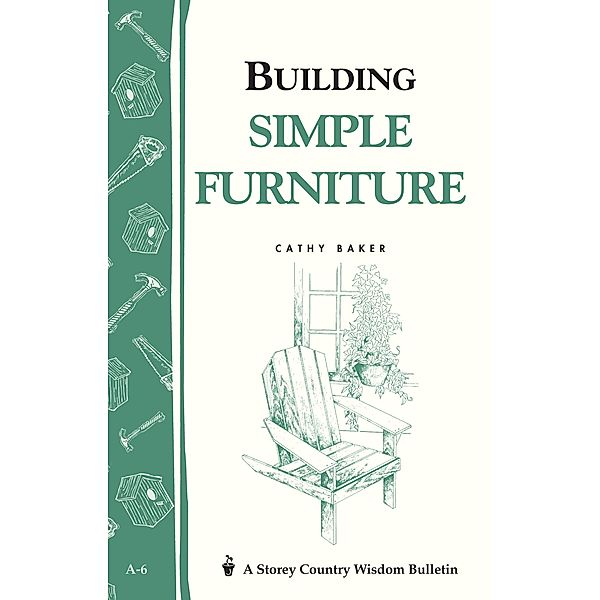 Building Simple Furniture / Storey Country Wisdom Bulletin, Cathy Baker