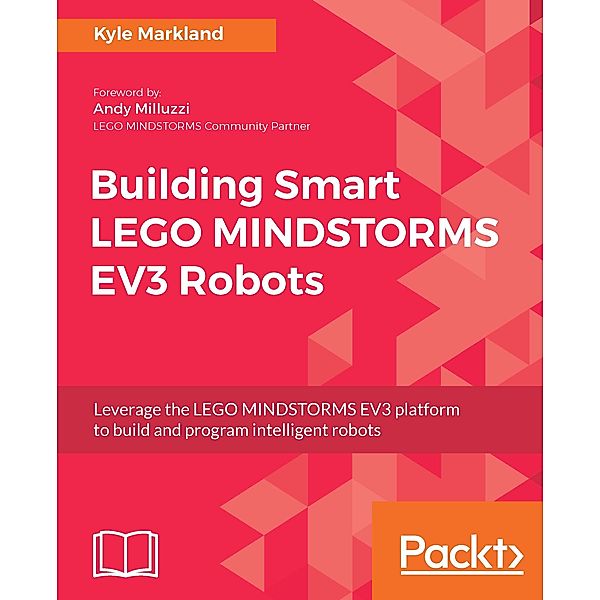 Building Smart LEGO MINDSTORMS EV3 Robots, Kyle Markland